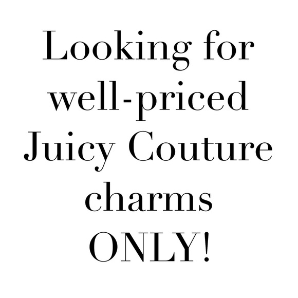LOOKING FOR JUICY COUTURE CHARMS!! - Picture 1 of 1